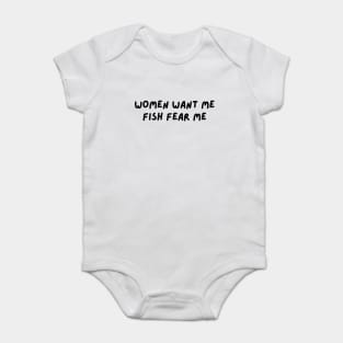 women want me fish fear me Baby Bodysuit